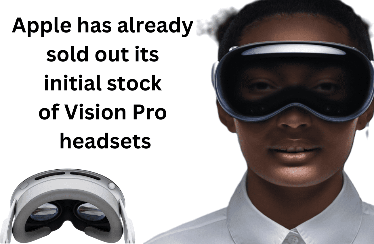 Apple has sold out its initial stock of Vision Pro headsets