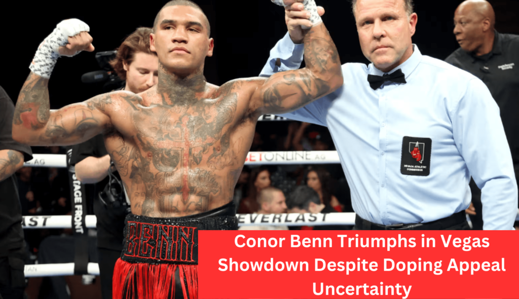 Conor Benn Shines in Las Vegas Showdown